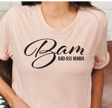 Load image into Gallery viewer, Bad Ass Mama Shirt