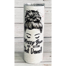 Load image into Gallery viewer, Messy Bun and Getting Stuff Done Full Wrap Tumbler
