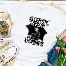 Load image into Gallery viewer, Wednesday Allergic To Mornings Shirt