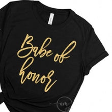 Load image into Gallery viewer, Bride’s Babe and Babe of Honor Shirts