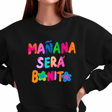 Load image into Gallery viewer, Manana Sera Bonita Sweatshirt or Hoodie