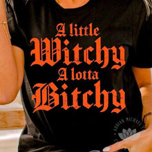 Load image into Gallery viewer, A Little Witchy A Lotta Bitchy Shirt
