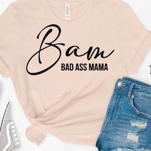 Load image into Gallery viewer, Bad Ass Mama Shirt
