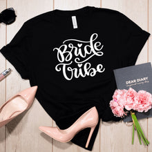 Load image into Gallery viewer, Bride, Bride Tribe, Bride Squad and Bridal Party Shirts
