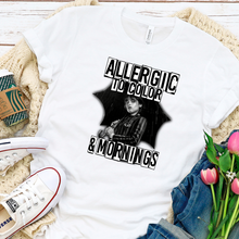 Load image into Gallery viewer, Wednesday Allergic To Mornings Shirt
